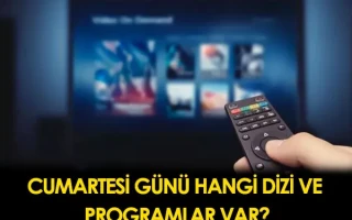 Cumartesi Günü Hangi Dizi ve Programlar Var? Cumartesi 2022 Yayın Akışı