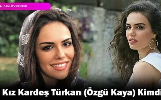 Üç Kız Kardeş Türkan (Özgü Kaya) Kimdir?