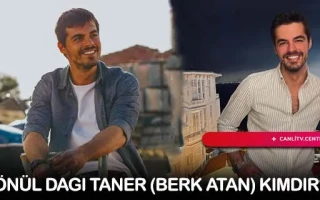 Gönül Dağı Taner (Berk Atan) Kimdir?
