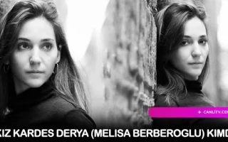 Üç Kız Kardeş Derya (Melisa Berberoğlu) Kimdir?