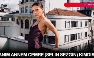 Canım Annem Cemre (Selin Sezgin) Kimdir?