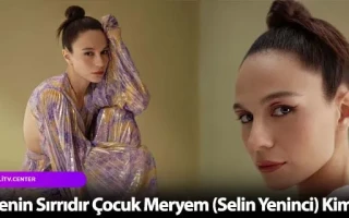Annenin Sırrıdır Çocuk Meryem (Selin Yeninci) Kimdir?