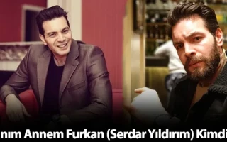 Canım Annem Furkan (Serdar Yıldırım) Kimdir?
