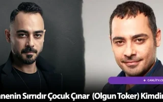 Annenin Sırrıdır Çocuk Çınar Yılmaz (Olgun Toker) Kimdir?
