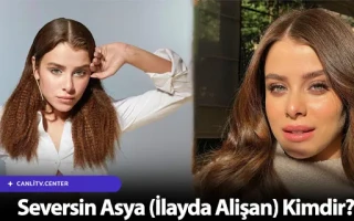 Seversin Asya (İlayda Alişan) Kimdir?