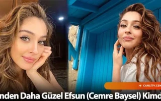 Senden Daha Güzel Efsun (Cemre Baysel) Kimdir?