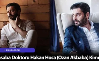 Kasaba Doktoru Hakan Hoca (Ozan Akbaba) Kimdir?