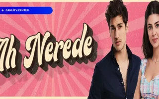 Ah Nerede Canlı izle