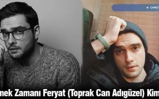 Sevmek Zamanı Feryat (Toprak Can Adıgüzel) Kimdir?