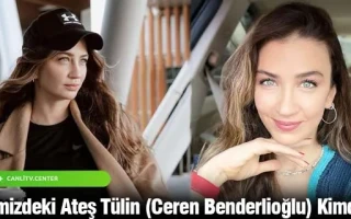 İçimizdeki Ateş Tülin (Ceren Benderlioğlu) Kimdir?