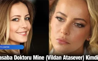 Kasaba Doktoru Mine (Vildan Atasever) Kimdir?