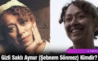 Gizli Saklı Aynur (Şebnem Sönmez) Kimdir