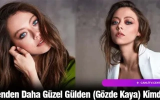 Senden Daha Güzel Gülden (Gözde Kaya) Kimdir?