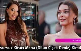 Kusursuz Kiracı Mona (Dilan Çiçek Deniz) Kimdir?