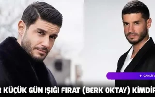 Bir Küçük Gün Işığı Fırat (Berk Oktay) Kimdir?