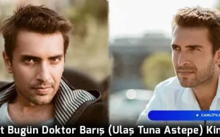 Hayat Bugün Doktor Barış (Ulaş Tuna Astepe) Kimdir?