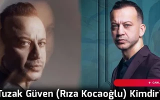 Tuzak Güven (Rıza Kocaoğlu) Kimdir?