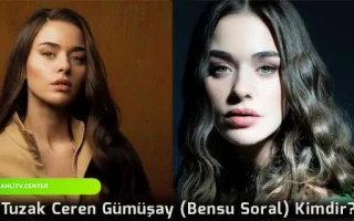 Tuzak Ceren Gümüşay (Bensu Soral) Kimdir?