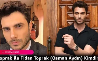 Toprak ile Fidan Toprak (Osman Aydın) Kimdir?
