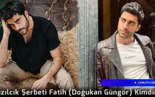 Kızılcık Şerbeti Fatih (Doğukan Güngör) Kimdir?