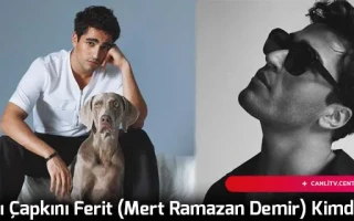 Yalı Çapkını Ferit (Mert Ramazan Demir) Kimdir?