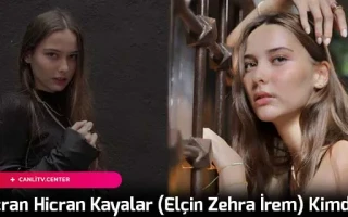 Hicran Hicran Kayalar (Elçin Zehra İrem) Kimdir?