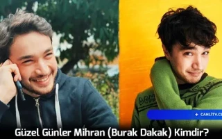 Güzel Günler Mihran (Burak Dakak) Kimdir?