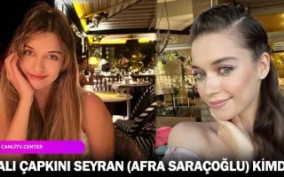 Yalı Çapkını Seyran (Afra Saraçoğlu) Kimdir?
