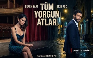 Tüm Yorgun Atlar Oyuncuları, Konusu ve Ne Zaman Çıkacak?