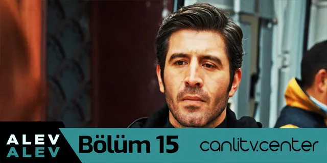 alev alev 15 bolum