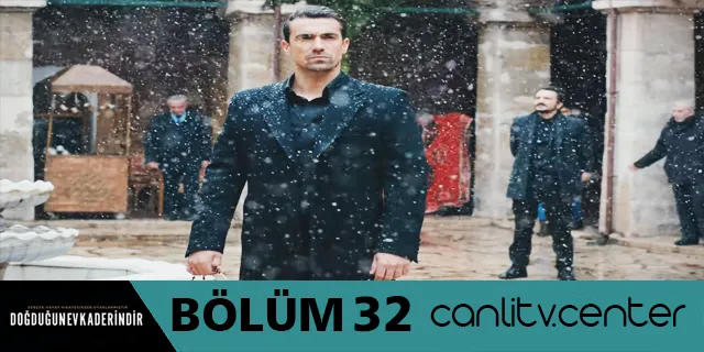 dogdugun ev kaderindir 32 bolum