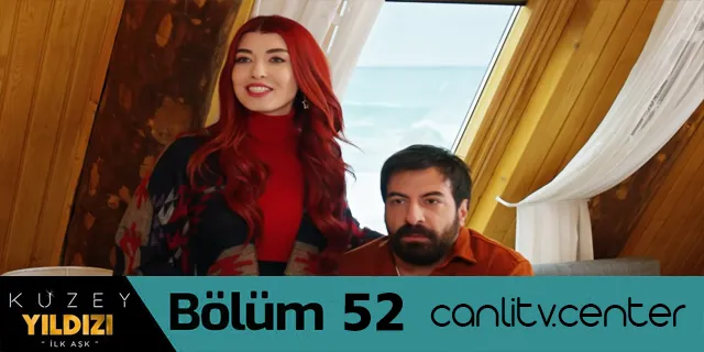 kuzey yildizi ilk aşk 52 bolum