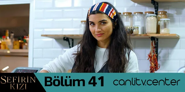sefirin kizi 41 bolum