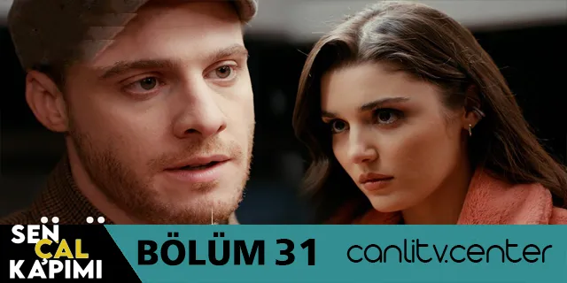 sen cal kapimi 31. bolum